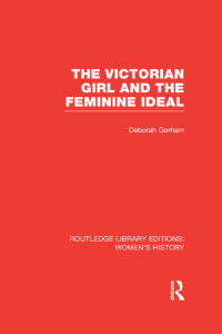 Cover image: The Victorian Girl and the Feminine Ideal 1st edition 9781138008069