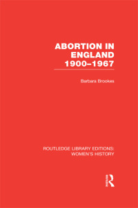 Cover image: Abortion in England 1900-1967 1st edition 9780415752466