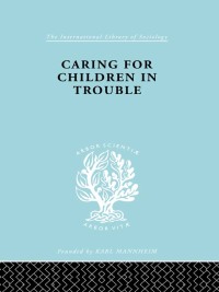 Cover image: Caring for Children in Trouble 1st edition 9780415176606