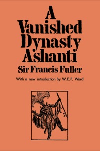 Omslagafbeelding: A Vanished Dynasty - Ashanti 1st edition 9780415760669
