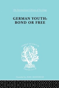 صورة الغلاف: German Youth:Bond or Free Ils 145 1st edition 9780415863513