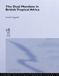 Cover image: The Dual Mandate in British Tropical Africa 1st edition 9780714616902