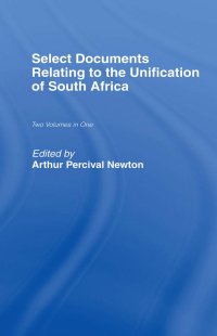 Omslagafbeelding: Select Documents Relating to the Unification of South Africa 1st edition 9780415760799