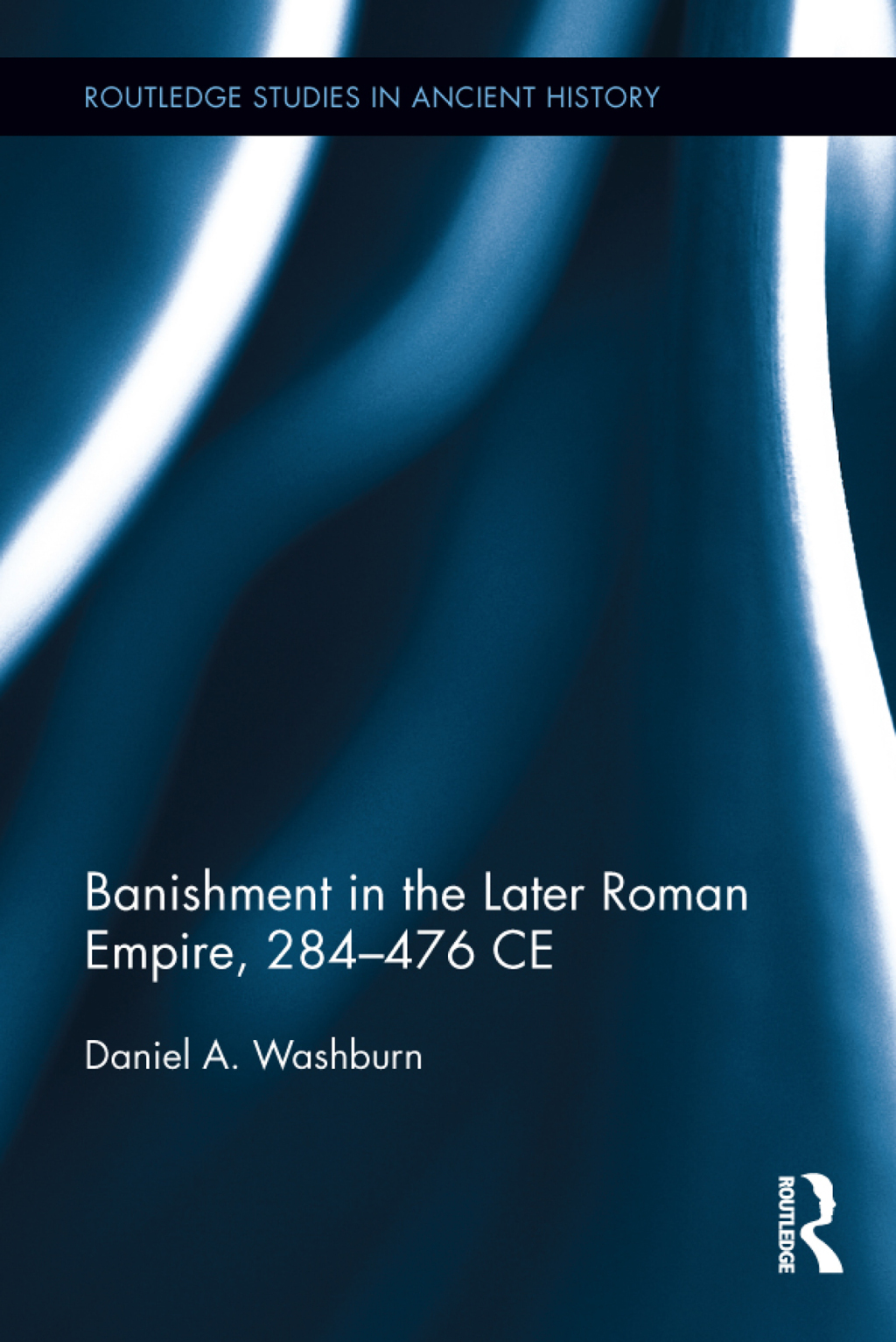 Banishment in the Later Roman Empire, 284-476 CE 1st Edition