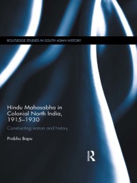 Omslagafbeelding: Hindu Mahasabha in Colonial North India, 1915-1930 1st edition 9780415671651