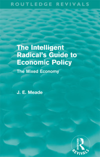 Cover image: The Intelligent Radical's Guide to Economic Policy (Routledge Revivals) 1st edition 9780415526289