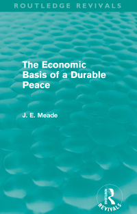 表紙画像: The Economic Basis of a Durable Peace (Routledge Revivals) 1st edition 9780415526296