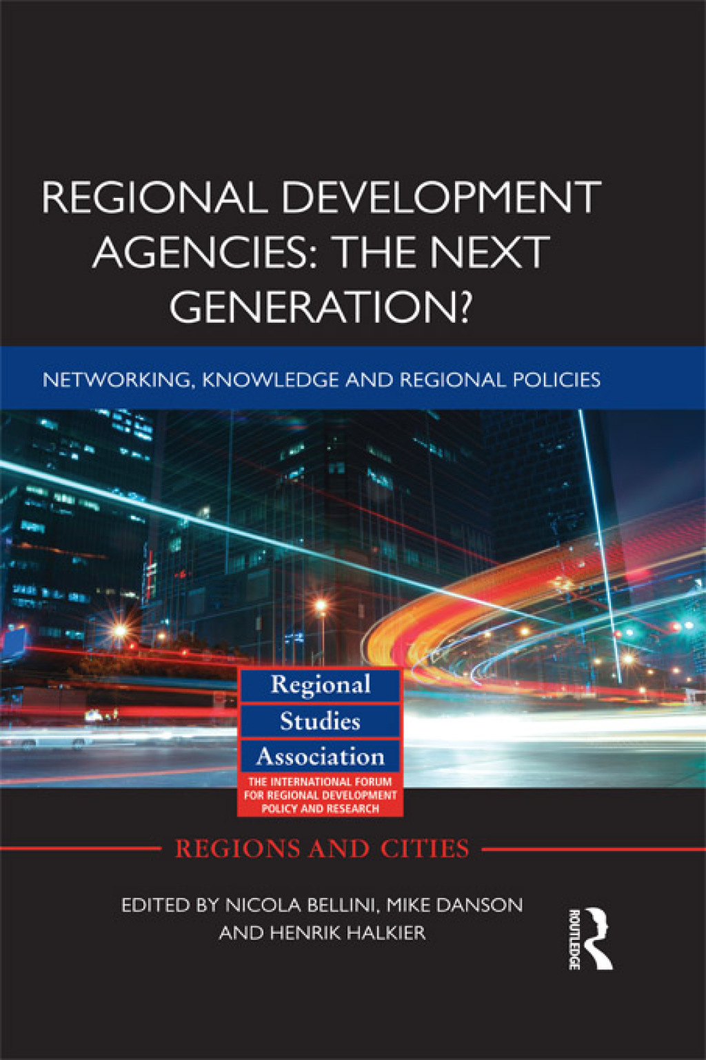 Regional Development Agencies: The Next Generation? Networking, Knowledge and Regional Policies 1st Edition