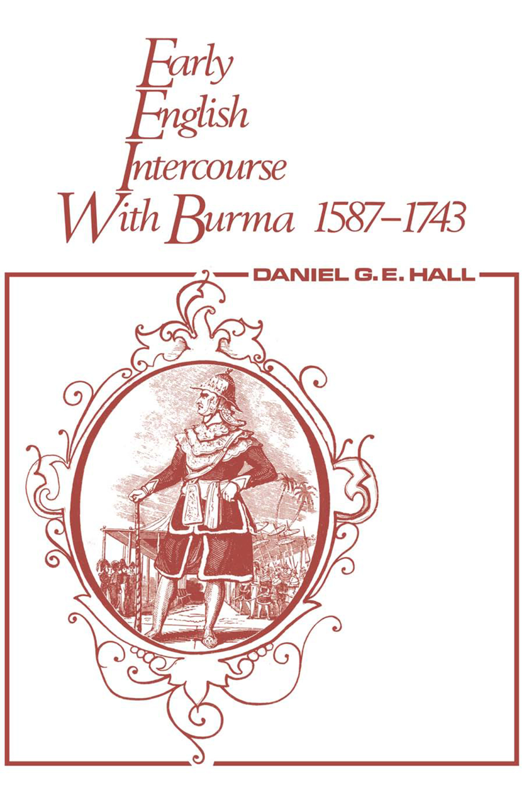 Early English Intercourse with Burma, 1587-1743 and the Tragedy of Negrais 1st Edition