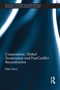 Omslagafbeelding: Corporations, Global Governance and Post-Conflict Reconstruction 1st edition 9781138231306