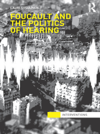 Immagine di copertina: Foucault & the Politics of Hearing 1st edition 9781138851306