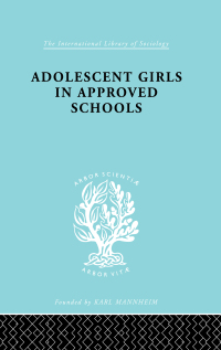 Cover image: Adolescent Girls in Approved Schools 1st edition 9780415863940