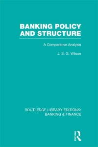 Imagen de portada: Banking Policy and Structure (RLE Banking & Finance) 1st edition 9780415538527