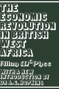 Immagine di copertina: The Economic Revolution in British West Africa 1st edition 9780714627663