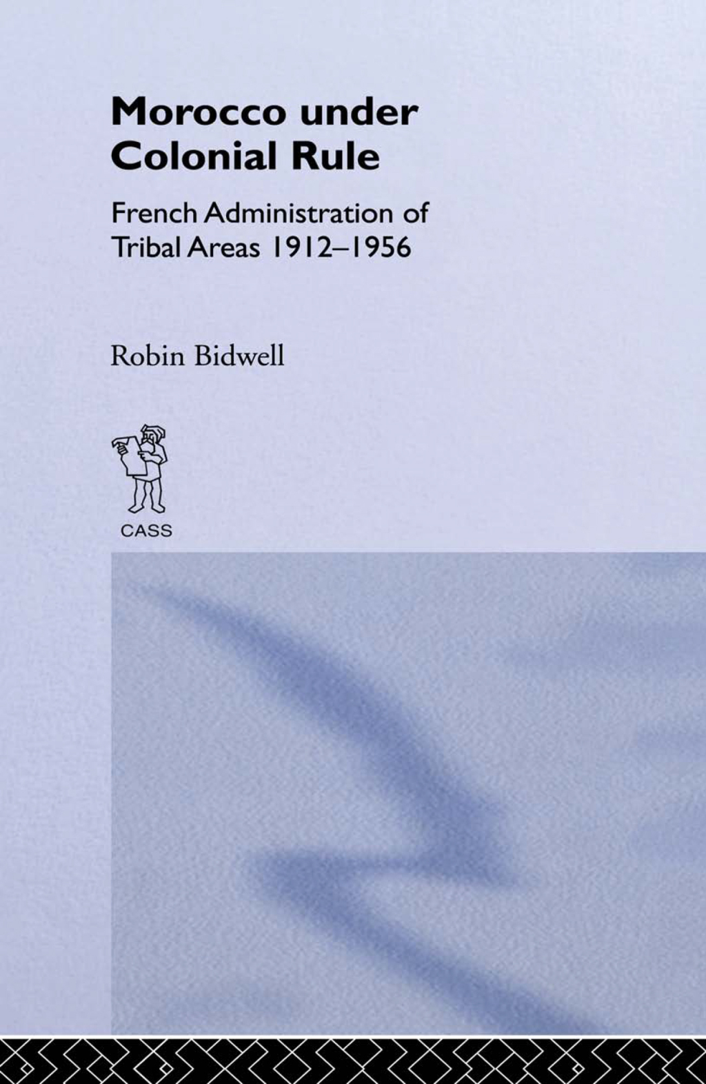Morocco Under Colonial Rule French Administration of Tribal Areas 1912-1956 1st Edition
