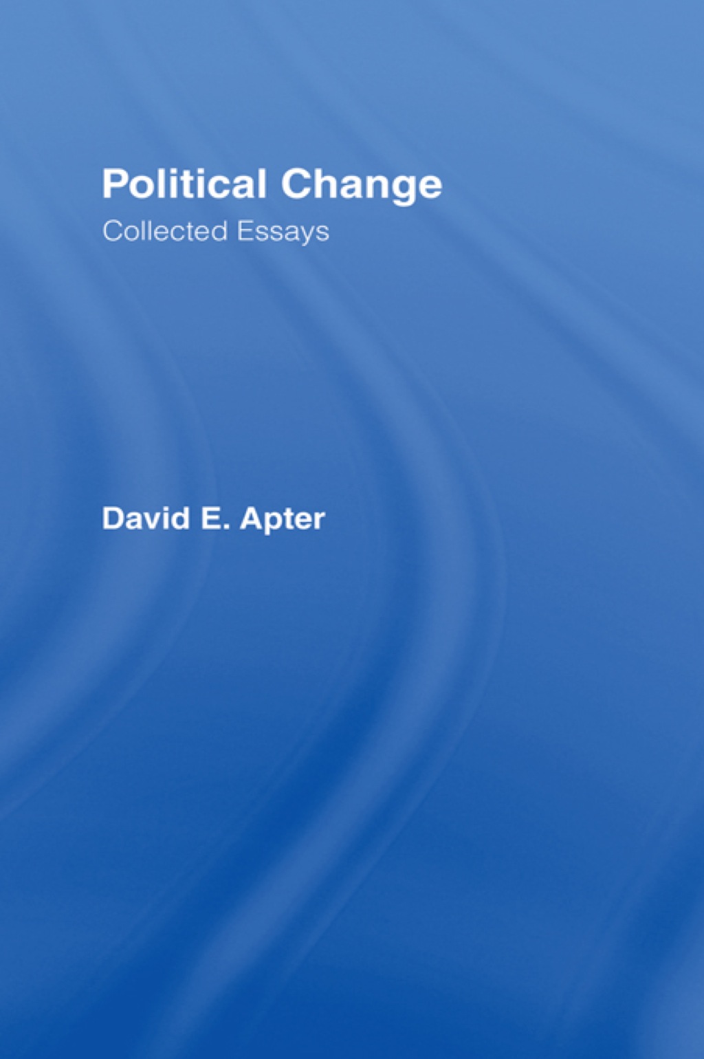 Political Change A Collection of Essays 1st Edition