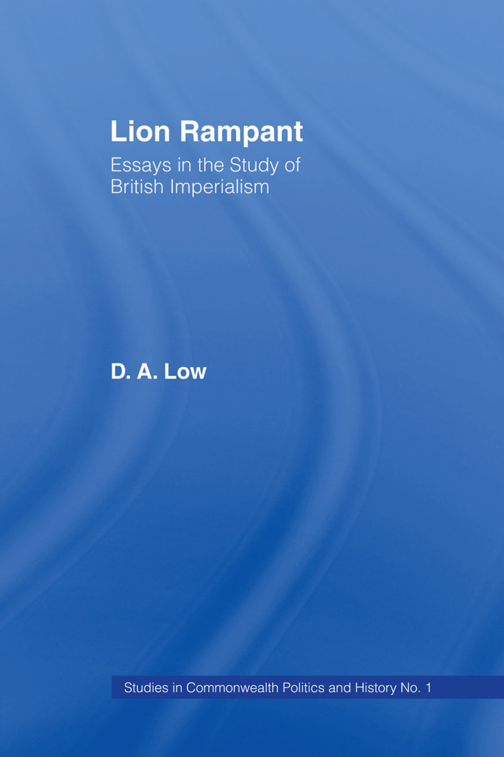 Lion Rampant Essays in the Study of British Imperialism 1st Edition