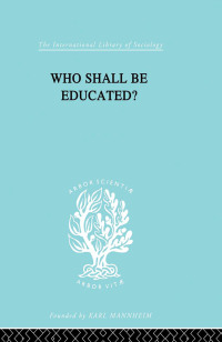 Cover image: Who Shall Be Educated? Ils 241 1st edition 9780415177795