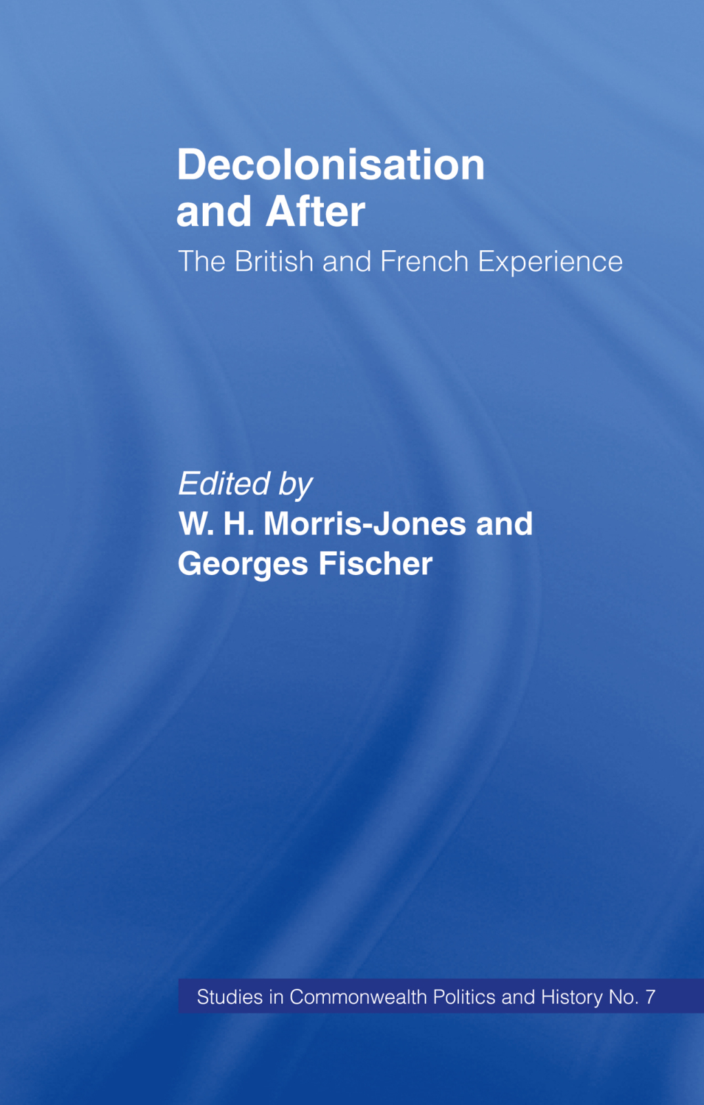 Decolonisation and After The British French Experience 1st Edition