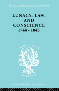 Cover image: Lunacy, Law and Conscience, 1744-1845 1st edition 9780415178020