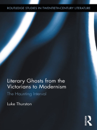 صورة الغلاف: Literary Ghosts from the Victorians to Modernism 1st edition 9780415509664