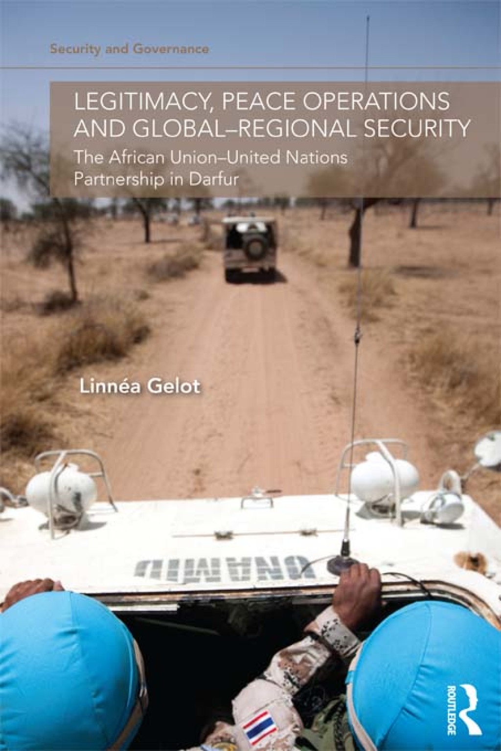 Legitimacy, Peace Operations and Global-Regional Security The African Union-United Nations Partnership in Darfur 1st Edition