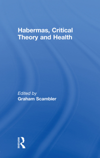 表紙画像: Habermas, Critical Theory and Health 1st edition 9780415191821
