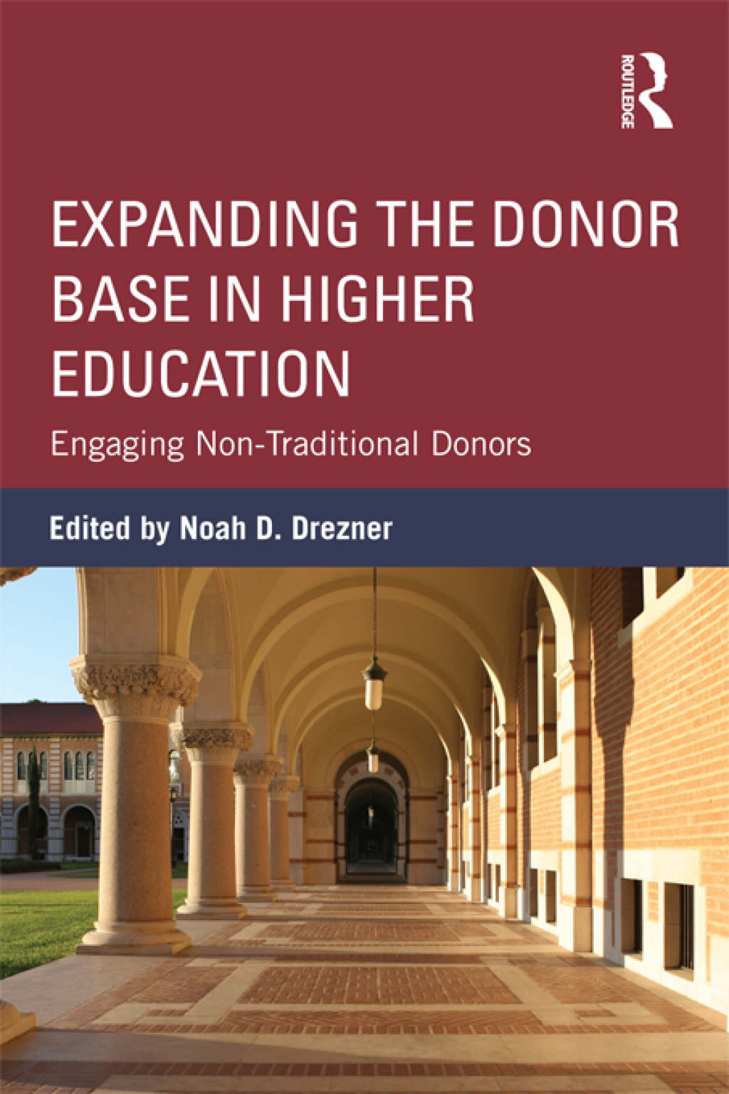 Expanding the Donor Base in Higher Education Engaging Non-Traditional Donors 1st Edition