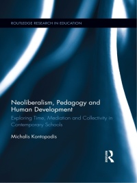 表紙画像: Neoliberalism, Pedagogy and Human Development 1st edition 9781138775374