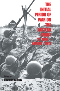 صورة الغلاف: The Initial Period of War on the Eastern Front, 22 June - August 1941 1st edition 9780714633756