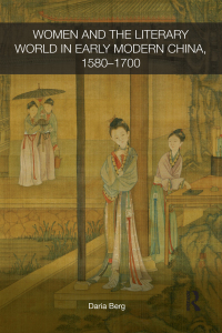 Cover image: Women and the Literary World in Early Modern China, 1580-1700 1st edition 9780415533416