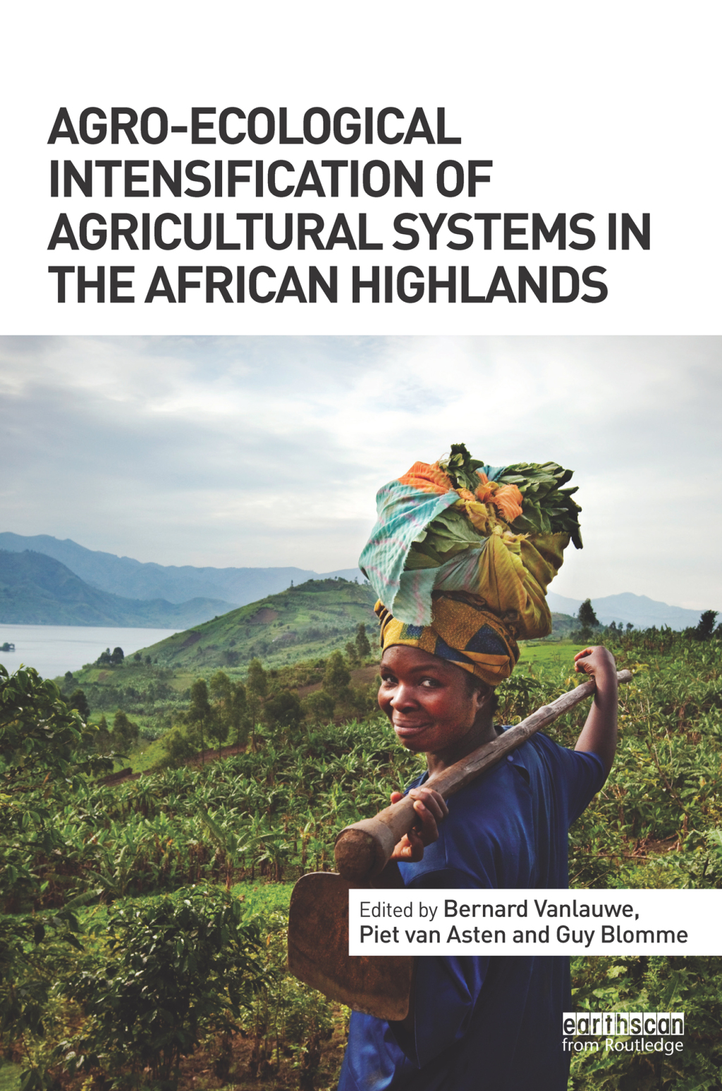Agro-Ecological Intensification of Agricultural Systems in the African Highlands 1st Edition