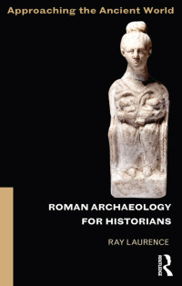صورة الغلاف: Roman Archaeology for Historians 1st edition 9780415505925