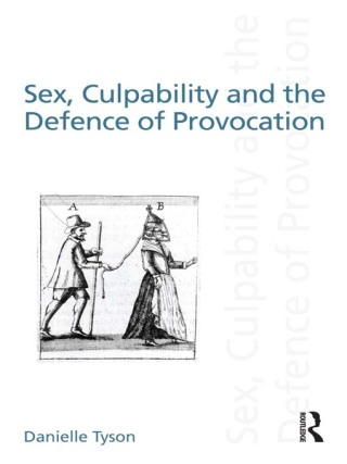 Cover image: Sex, Culpability and the Defence of Provocation 1st edition 9780415560177