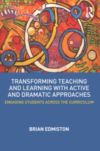 Cover image: Transforming Teaching and Learning with Active and Dramatic Approaches 1st edition 9780415530989