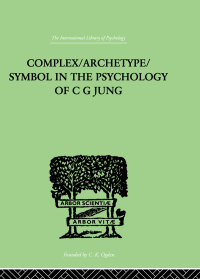 Immagine di copertina: Complex/Archetype/Symbol In The Psychology Of C G Jung 1st edition 9780415864275