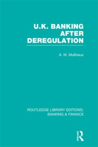 Imagen de portada: UK Banking After Deregulation (RLE: Banking & Finance) 1st edition 9781138007796