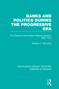 صورة الغلاف: Banks and Politics During the Progressive Era (RLE Banking & Finance) 1st edition 9780415528542
