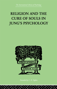 Cover image: Religion and the Cure of Souls In Jung's Psychology 1st edition 9780415868785