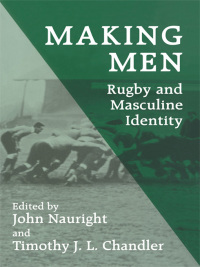 صورة الغلاف: Making Men: Rugby and Masculine Identity 1st edition 9780714641560