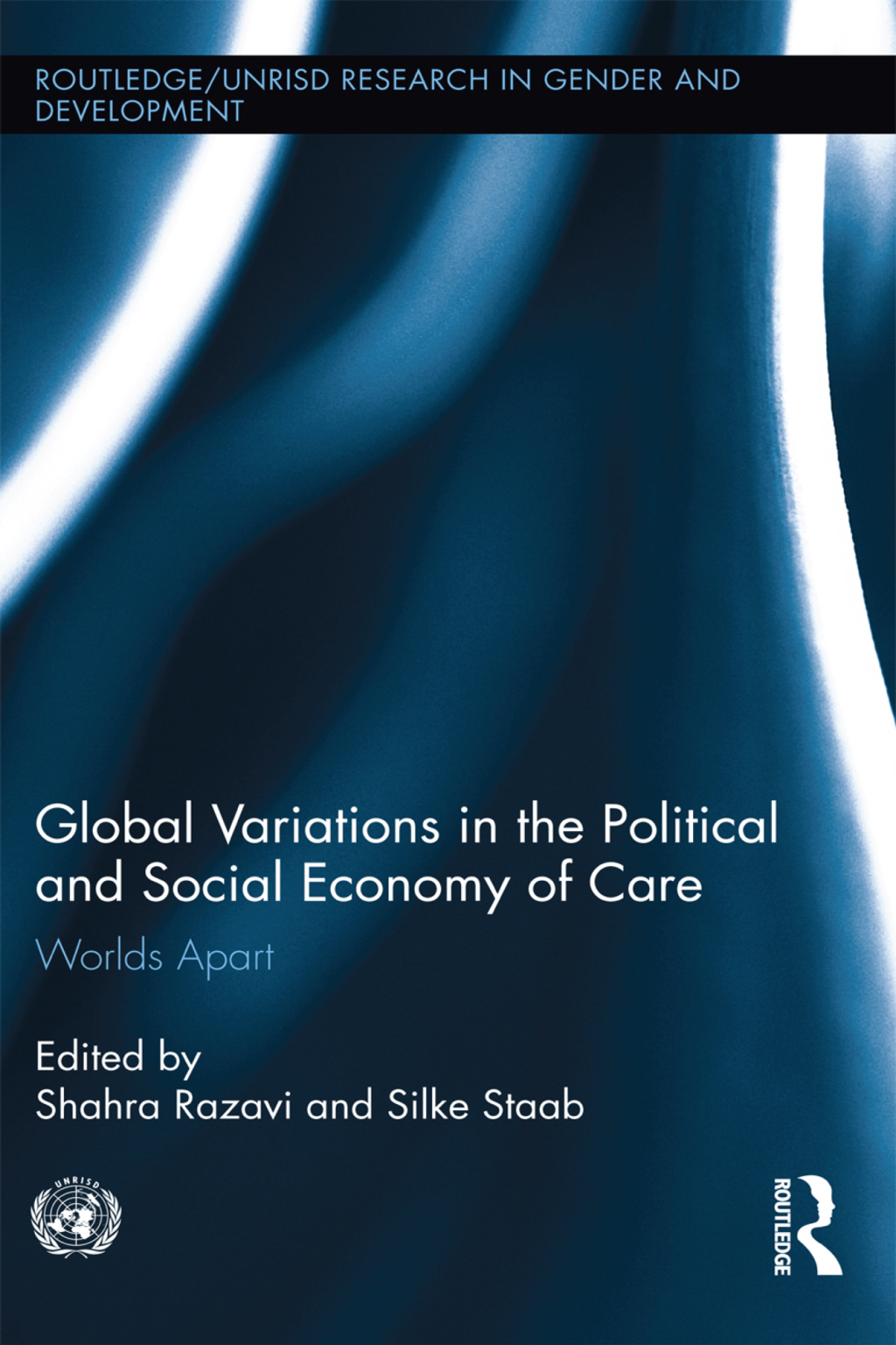 Global Variations in the Political and Social Economy of Care Worlds Apart 1st Edition