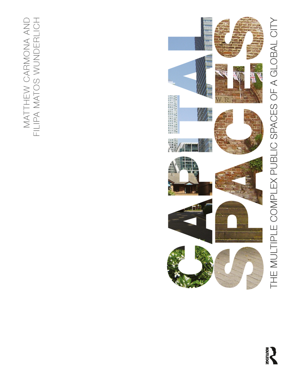 Capital Spaces The Multiple Complex Public Spaces of a Global City 1st Edition