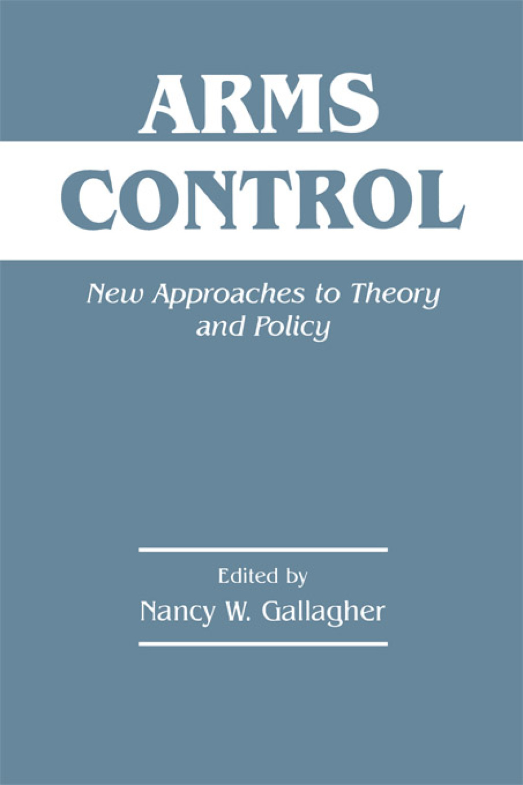 Arms Control New Approaches to Theory and Policy 1st Edition