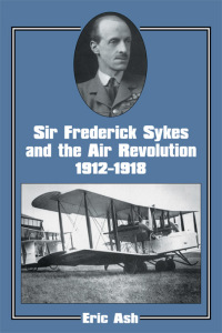 Cover image: Sir Frederick Sykes and the Air Revolution 1912-1918 1st edition 9780714648286