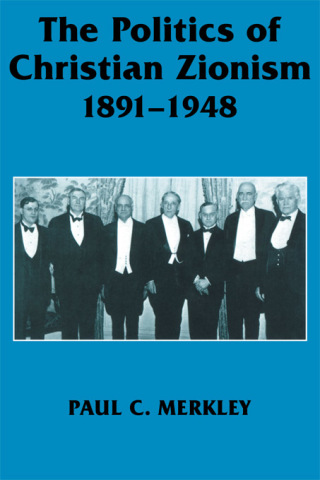 Cover image: The Politics of Christian Zionism 1891-1948 1st edition 9780714644080