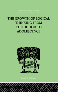 表紙画像: The Growth Of Logical Thinking From Childhood To Adolescence 1st edition 9780415864442