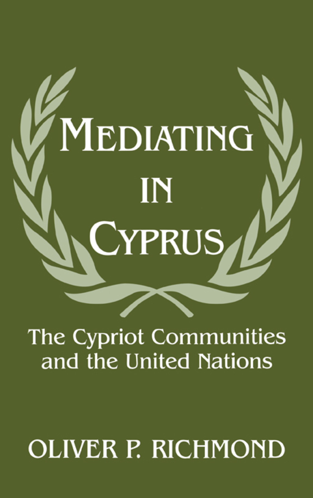 Mediating in Cyprus The Cypriot Communities and the United Nations 1st Edition