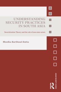 Omslagafbeelding: Understanding Security Practices in South Asia 1st edition 9780415616317