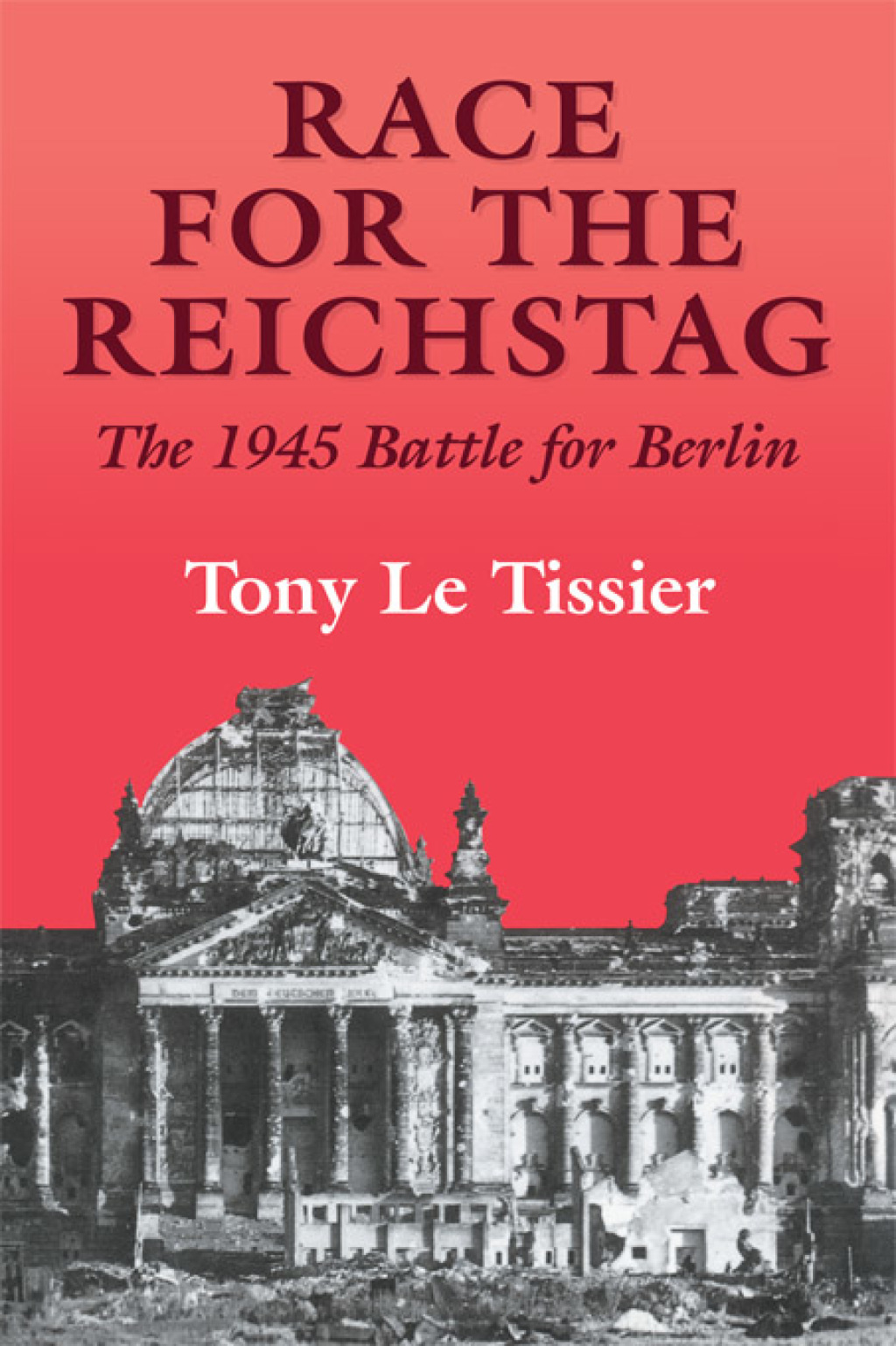 Race for the Reichstag The 1945 Battle for Berlin 1st Edition