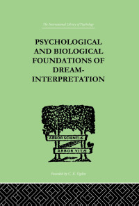 表紙画像: Psychological & Biological Foundations Of Dream-Interpretation 1st edition 9780415210324